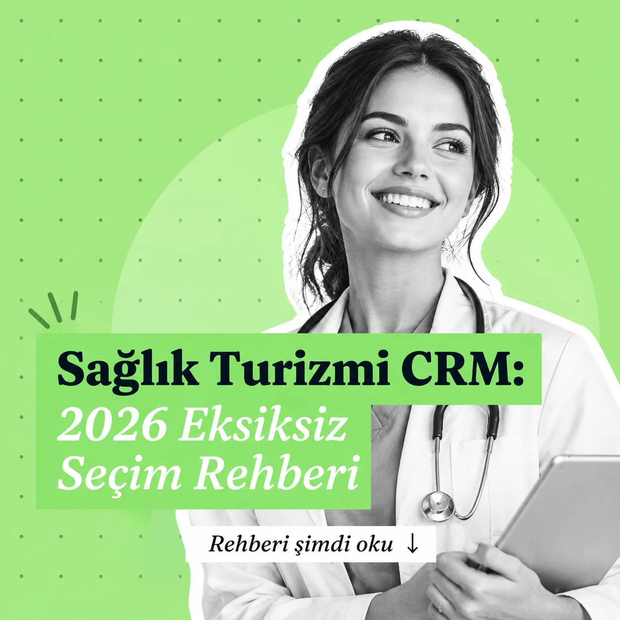 Sağlık Turizmi CRM: 2026 Eksiksiz Seçim Rehberi