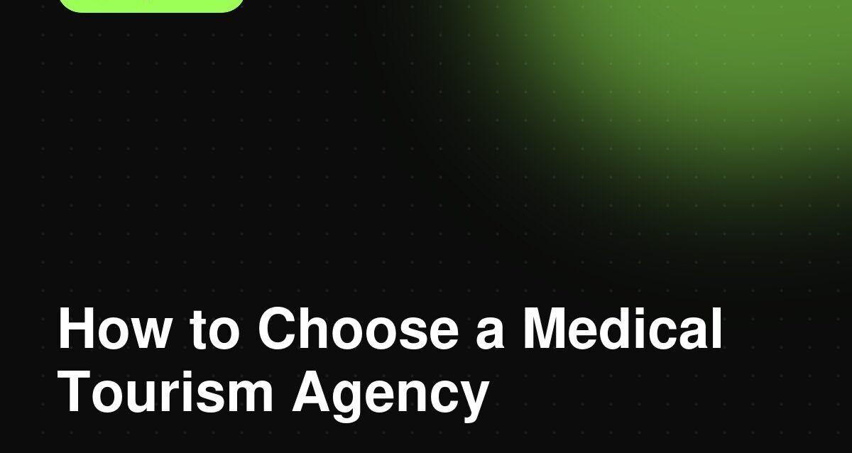 How to Choose a Medical Tourism Marketing Agency